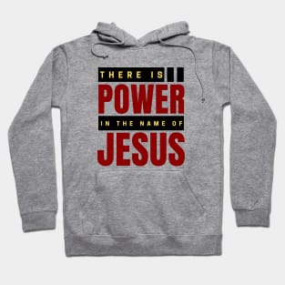 There Is Power In The Name Of Jesus | Christian Hoodie